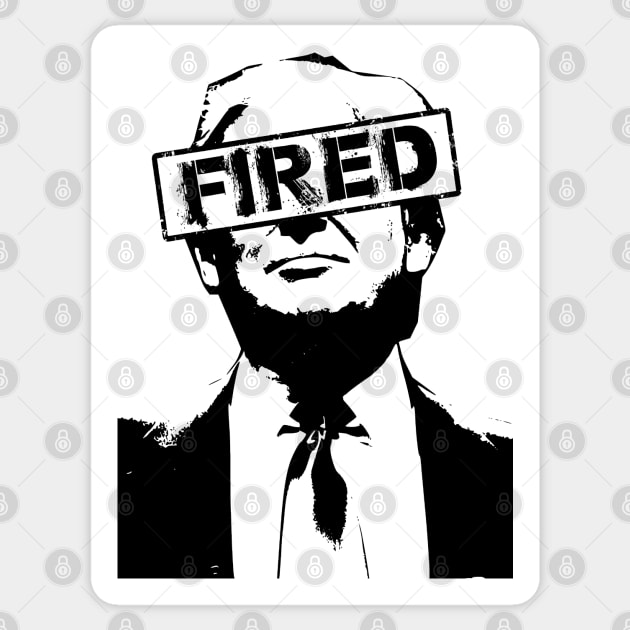 Donald Trump is FIRED Sticker by GodsBurden